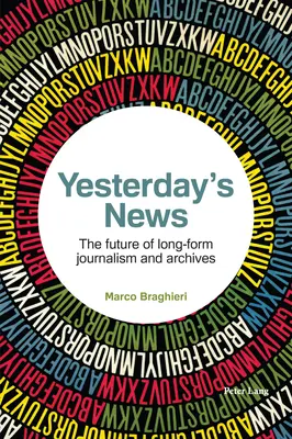 Yesterday's News; Viitorul jurnalismului de lungă durată și al arhivelor - Yesterday's News; The future of long-form journalism and archives