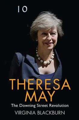 Theresa May: Revoluția de pe Downing Street - Theresa May: The Downing Street Revolution