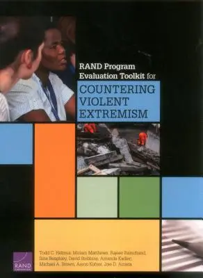Set de instrumente Rand pentru evaluarea programelor de combatere a extremismului violent - Rand Program Evaluation Toolkit for Countering Violent Extremism