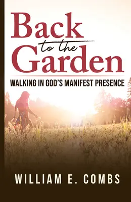 Înapoi în grădină: Pășind în prezența manifestă a lui Dumnezeu - Back to the Garden: Walking in God's Manifest Presence