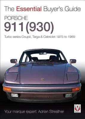 Porsche 930 Turbo & 911 (930) Turbo: Modele Coupe, Targa, Cabriolet, Classic și Slant-Nose, 1975-1989 - Porsche 930 Turbo & 911 (930) Turbo: Coupe, Targa, Cabriolet, Classic & Slant-Nose Models, 1975-1989