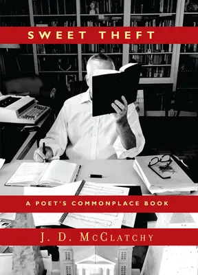 Dulce furt: A Poet's Commonplace Book - Sweet Theft: A Poet's Commonplace Book