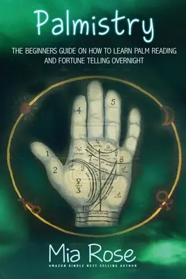 Chiromanție pentru începători: Învățați cum să vă citiți palmele și începeți să vă ghiciți norocul - Palmistry for Beginners: Learn How To Read Your Palms, And Start Fortune Telling