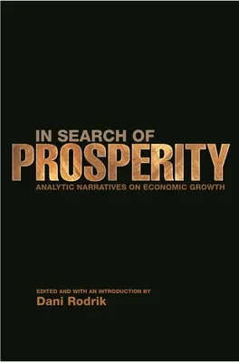 În căutarea prosperității: Narațiuni analitice privind creșterea economică - In Search of Prosperity: Analytic Narratives on Economic Growth