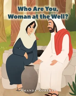 Cine ești tu, femeie la fântână? - Who Are You, Woman at the Well?