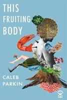 Acest trup roditor - This Fruiting Body
