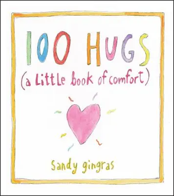 100 Hugs (100 de îmbrățișări): O mică carte a mângâierii - 100 Hugs: A Little Book of Comfort
