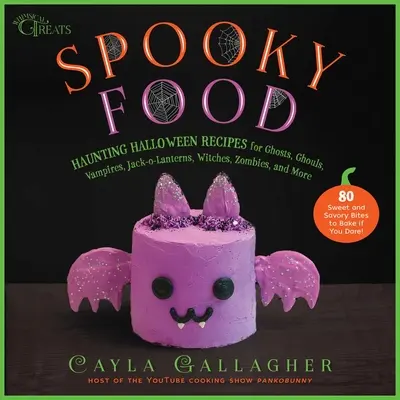 Spooky Food: 80 de rețete amuzante de Halloween pentru fantome, gouli, vampiri, Jack-O-Lanterns, vrăjitoare, zombi și multe altele - Spooky Food: 80 Fun Halloween Recipes for Ghosts, Ghouls, Vampires, Jack-O-Lanterns, Witches, Zombies, and More