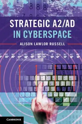 A2/AD strategic în spațiul cibernetic - Strategic A2/AD in Cyberspace