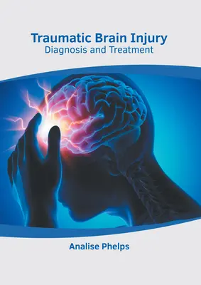 Leziuni cerebrale traumatice: Diagnostic și tratament - Traumatic Brain Injury: Diagnosis and Treatment