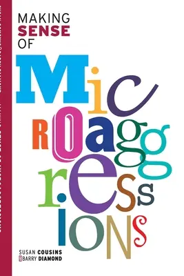 Înțelegerea microagresiunilor - Making Sense of Microaggressions