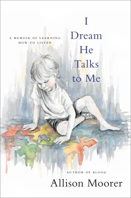 Visez că el vorbește cu mine: o amintire despre cum să înveți să asculți - I Dream He Talks to Me: A Memoir of Learning How to Listen