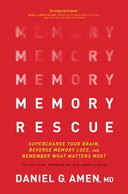 Salvarea memoriei: Supraîncărcați-vă creierul, inversați pierderea memoriei și amintiți-vă ce contează cel mai mult - Memory Rescue: Supercharge Your Brain, Reverse Memory Loss, and Remember What Matters Most