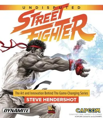 Undisputed Street Fighter: Retrospectiva celei de-a 30-a aniversări - Undisputed Street Fighter: A 30th Anniversary Retrospective