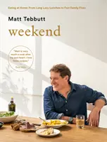 Weekend - Mâncând acasă: De la prânzuri lungi și leneșe la preparate rapide pentru familie - Weekend - Eating at Home: From Long Lazy Lunches to Fast Family Fixes