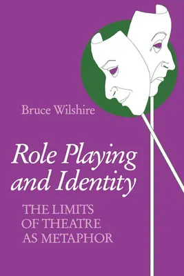 Jocul de rol și identitatea: Limitele teatrului ca metaforă - Role Playing and Identity: The Limits of Theatre as Metaphor