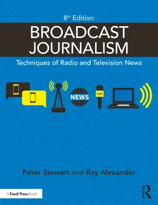 Broadcast Journalism: Tehnici de știri pentru radio și televiziune - Broadcast Journalism: Techniques of Radio and Television News