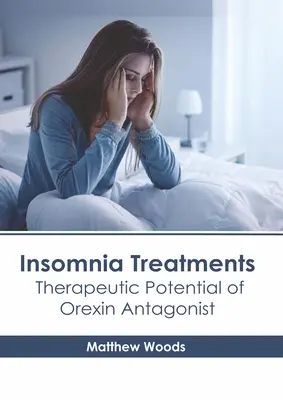 Tratamente pentru insomnie: Potențialul terapeutic al antagonistului orexinei - Insomnia Treatments: Therapeutic Potential of Orexin Antagonist