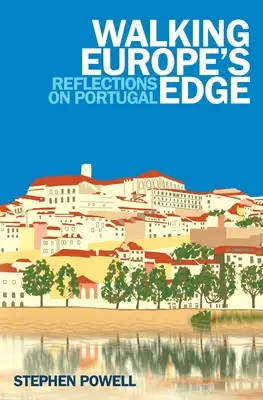 Plimbarea pe marginea Europei: Reflecții despre Portugalia - Walking Europe's Edge: Reflections on Portugal