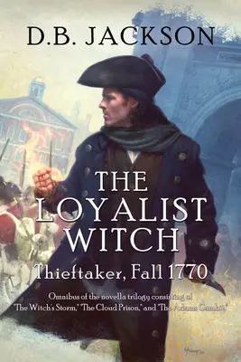 Vrăjitoarea loialistă: Hoțul, toamna anului 1770 - The Loyalist Witch: Thieftaker, Fall 1770