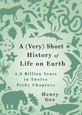 O istorie (foarte) scurtă a vieții pe Pământ: 4,6 miliarde de ani în 12 capitole concise - A (Very) Short History of Life on Earth: 4.6 Billion Years in 12 Pithy Chapters