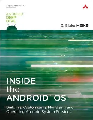 Inside the Android OS - Construirea, personalizarea, gestionarea și operarea serviciilor sistemului Android - Inside the Android OS - Building, Customizing, Managing and Operating Android System Services