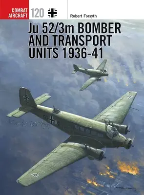 Unități de bombardament și transport Ju 52/3m 1936-41 - Ju 52/3m Bomber and Transport Units 1936-41