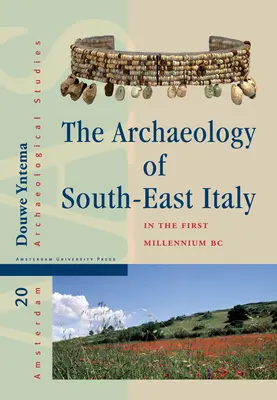 Arheologia sud-estului Italiei în primul mileniu î.Hr: Societăți grecești și indigene din Apulia și Lucania între secolele X și I - The Archaeology of South-East Italy in the First Millennium BC: Greek and Native Societies of Apulia and Lucania Between the 10th and the 1st Century
