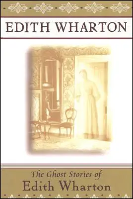 Povestirile cu fantome ale lui Edith Wharton - The Ghost Stories of Edith Wharton