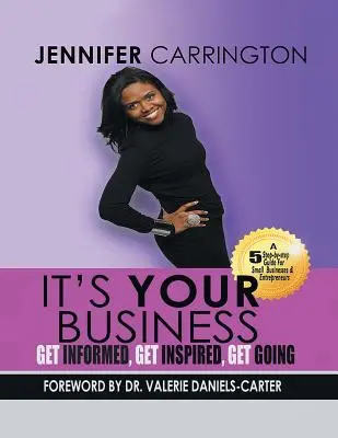 Este treaba ta, informează-te, inspiră-te și pornește - It's Your Business, Get Informed, Get Inspired and Get Going