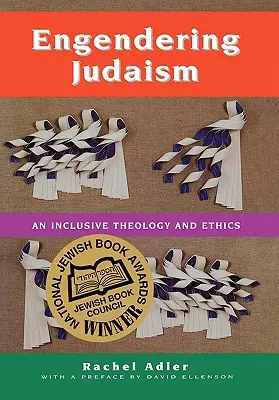Engendering Judaism: O teologie și o etică incluzive - Engendering Judaism: An Inclusive Theology and Ethics