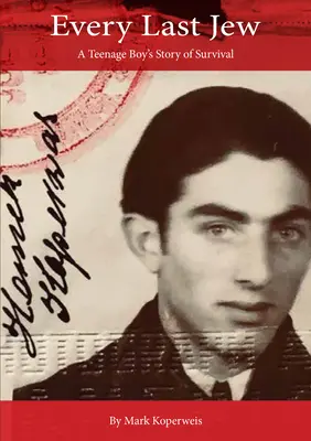 Fiecare ultim evreu: A Teenage Boy's Story of Survival - Every Last Jew: A Teenage Boy's Story of Survival