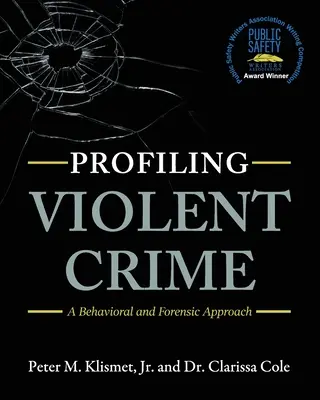 Profilarea infracțiunilor cu violență: O abordare comportamentală și criminalistică - Profiling Violent Crime: A Behavioral and Forensic Approach