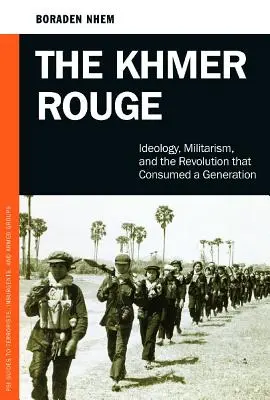 The Khmer Rouge: Ideologie, militarism și revoluția care a consumat o generație - The Khmer Rouge: Ideology, Militarism, and the Revolution that Consumed a Generation