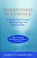 Iertarea este o alegere - Un proces pas cu pas pentru rezolvarea furiei și restabilirea speranței - Forgiveness Is a Choice - A Step-by-Step Process for Resolving Anger and Restoring Hope