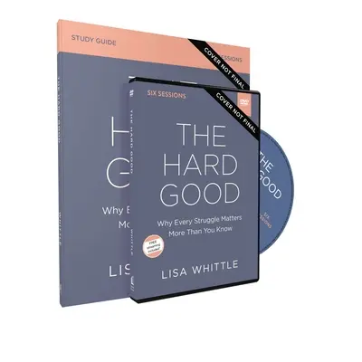 Ghidul de studiu The Hard Good cu DVD: Să te prezinți când vrei să te oprești - The Hard Good Study Guide with DVD: Showing Up When You Want to Shut Down