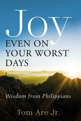 Bucurie chiar și în cele mai rele zile ale tale - Joy Even on Your Worst Days
