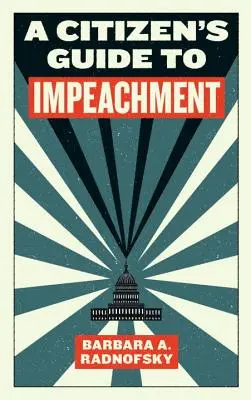 Ghidul cetățeanului pentru punerea sub acuzare (A Citizen's Guide to Impeachment) - A Citizen's Guide to Impeachment