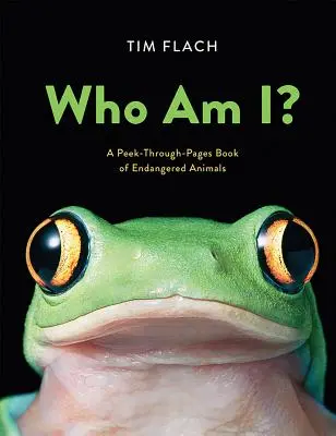 Cine sunt eu? O carte cu pagini de animale pe cale de dispariție - Who Am I?: A Peek-Through-Pages Book of Endangered Animals