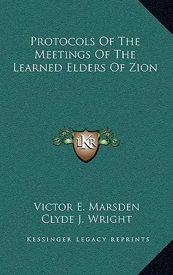 Protocoalele Întâlnirilor Învățaților Bătrâni ai Sionului (Protocols Of The Meetings Of The Learned Elders Of Zion) - Protocols Of The Meetings Of The Learned Elders Of Zion