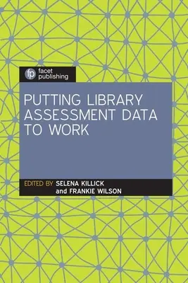 Punerea în aplicare a datelor de evaluare a bibliotecilor - Putting Library Assessment Data to Work