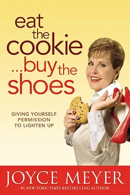Eat the Cookie...Buy the Shoes: Dându-ți permisiunea să te relaxezi - Eat the Cookie...Buy the Shoes: Giving Yourself Permission to Lighten Up
