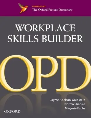 Dicționarul Oxford Picture Dictionary Workplace Skills Builder: Dicționarul Oxford Picture Dictionary Workplace Skills Builder - Oxford Picture Dictionary Workplace Skills Builder: Oxford Picture Dictionary Workplace Skills Builder