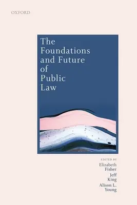 Fundamentele și viitorul dreptului public: Eseuri în onoarea lui Paul Craig - The Foundations and Future of Public Law: Essays in Honour of Paul Craig
