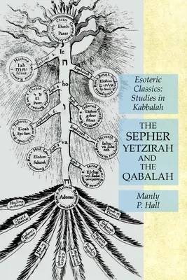 Sepher Yetzirah și Qabalah: Esoteric Classics: Studii în Kabbalah - The Sepher Yetzirah and the Qabalah: Esoteric Classics: Studies in Kabbalah