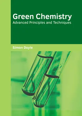 Chimie ecologică: Principii și tehnici avansate - Green Chemistry: Advanced Principles and Techniques