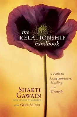 Manualul relațiilor: A Path to Consciousness, Healing, and Growth (O cale către conștiință, vindecare și creștere) - The Relationship Handbook: A Path to Consciousness, Healing, and Growth