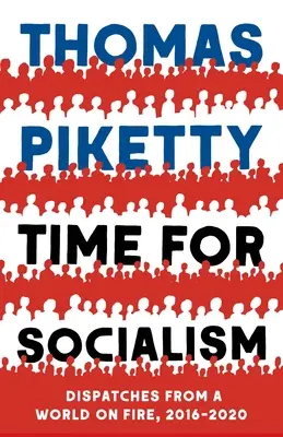 Timp pentru socialism: Despărțiri dintr-o lume în flăcări, 2016-2021 - Time for Socialism: Dispatches from a World on Fire, 2016-2021