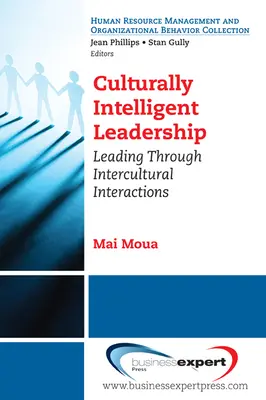 Leadership inteligent din punct de vedere cultural: Conducerea prin interacțiuni interculturale - Culturally Intelligent Leadership: Leading Through Intercultural Interactions