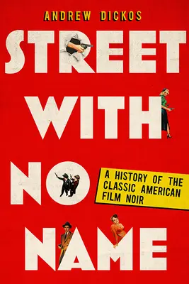 Strada fără nume: O istorie a filmului american clasic noir - Street with No Name: A History of the Classic American Film Noir